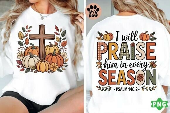 Christian Praise Him in Every Season PNG: T-Shirt Designs
