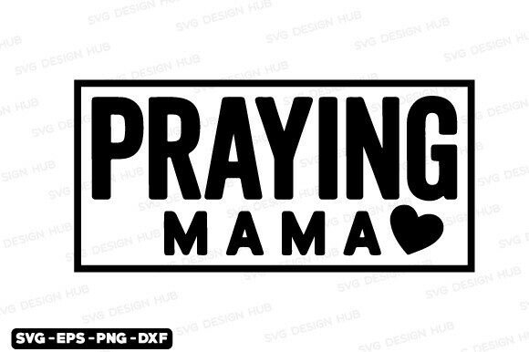 Christian Praying Mama SVG T-Shirt Designs