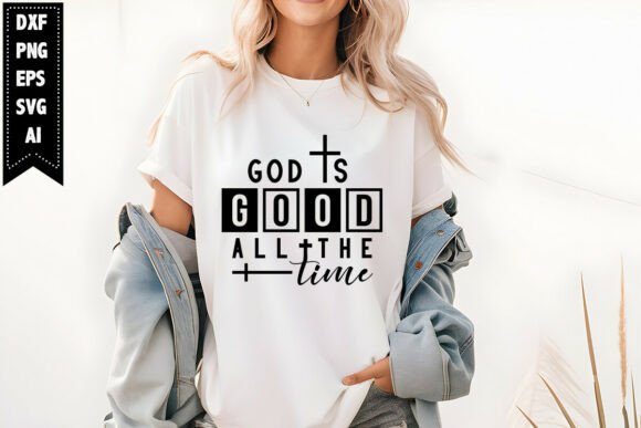 God is Good All Time SVG T-Shirt Designs