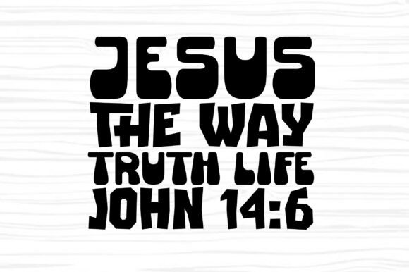 Jesus the Way Truth Life John 14:6 T-Shirt Designs