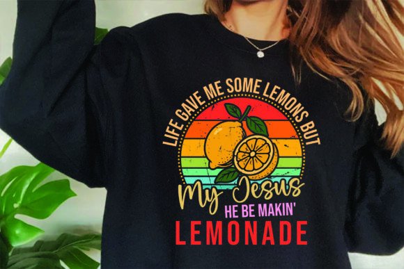 Life Gave Me Some Lemons but My Jesus He T-Shirt Designs