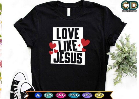 Love Like Jesus Christian T-Shirt Designs