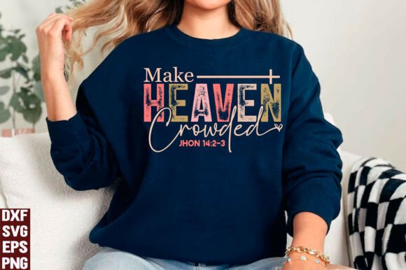 Make Heaven Crowded PNG, Christian SVG — T-Shirt Designs