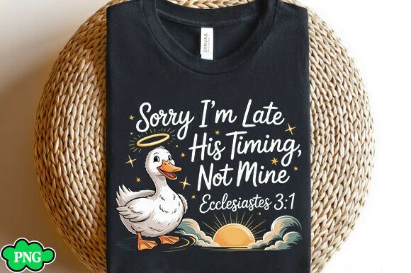 Sorry I’m Late SVG PNG, Christian Faith T-Shirt Designs
